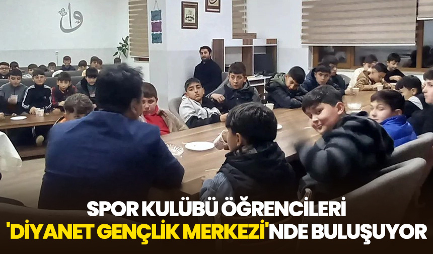 Spor Kulübü öğrencileri ‘Diyanet Gençlik Merkezi’nde buluşuyor