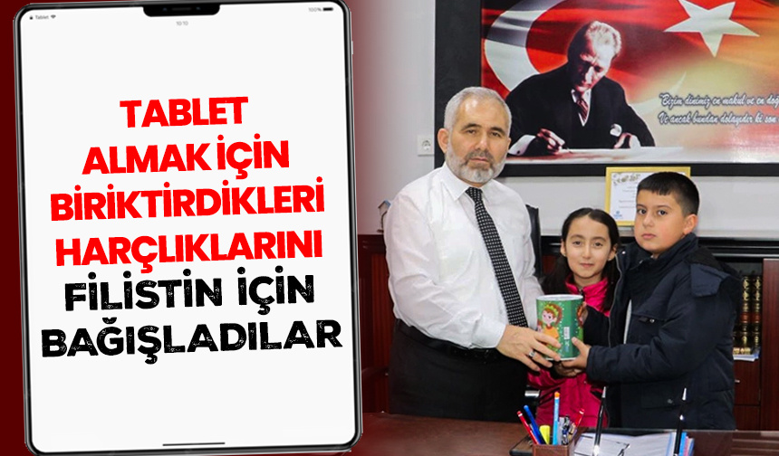 Tablet almak için biriktirdikleri harçlıklarını Filistin için bağışladılar