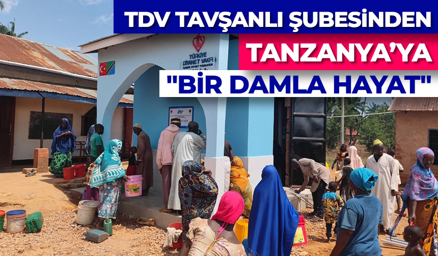 TDV Tavşanlı Şubesinden Tanzanya’ya “bir damla hayat”