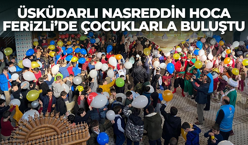 Üsküdarlı Nasreddin Hoca Ferizli’de çocuklarla buluştu