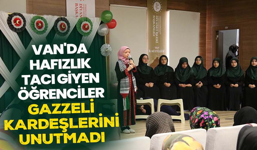 Van’da hafızlık tacı giyen öğrenciler Gazzeli kardeşlerini unutmadı