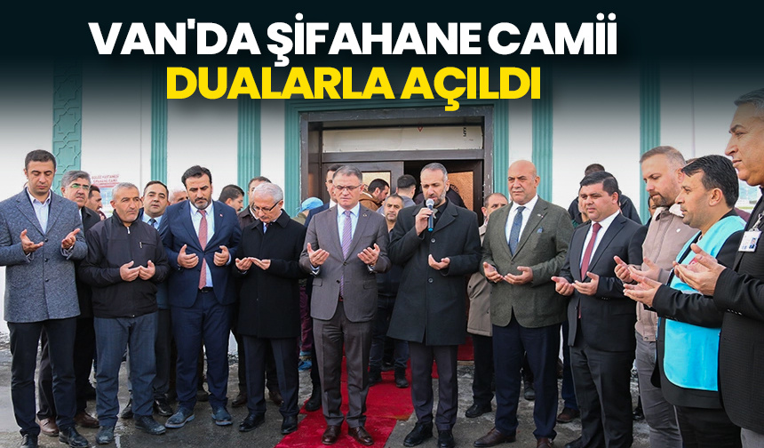 Van’da Şifahane Camii dualarla açıldı