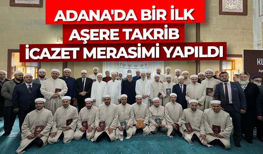 Adana’da bir ilk: Aşere Takrib İcazet Merasimi yapıldı