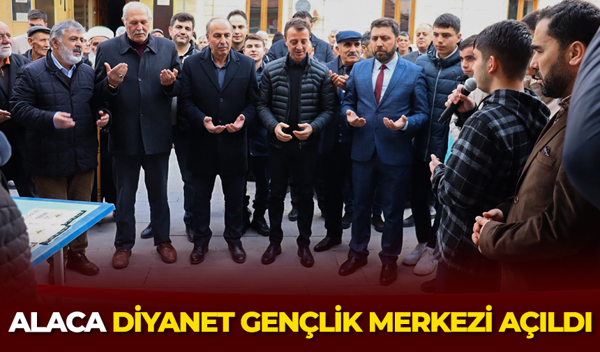 Alaca Diyanet Gençlik Merkezi açıldı