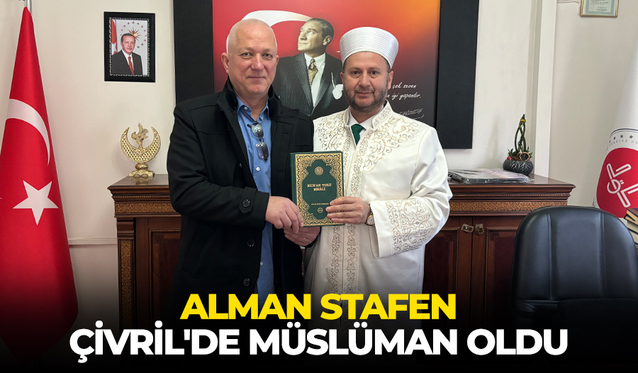 Alman Stafen, Çivril’de Müslüman oldu