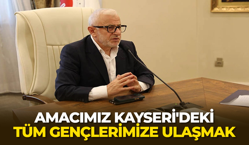Müftü Akkuş: Amacımız Kayseri’deki tüm gençlerimize ulaşmak