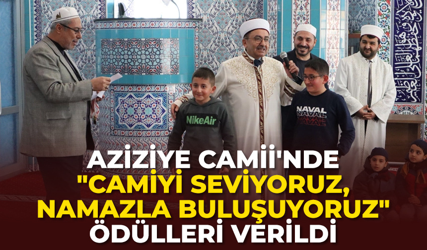 Aziziye Camii’nde “Camiyi Seviyoruz, Namazla Buluşuyoruz” ödülleri verildi