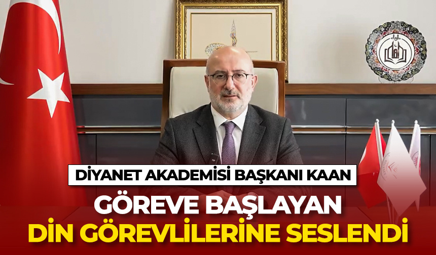 Diyanet Akademisi Başkanı Kaan, göreve başlayan din görevlilerine seslendi