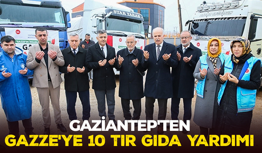 Gaziantep’ten Gazze’ye 10 tır gıda yardımı