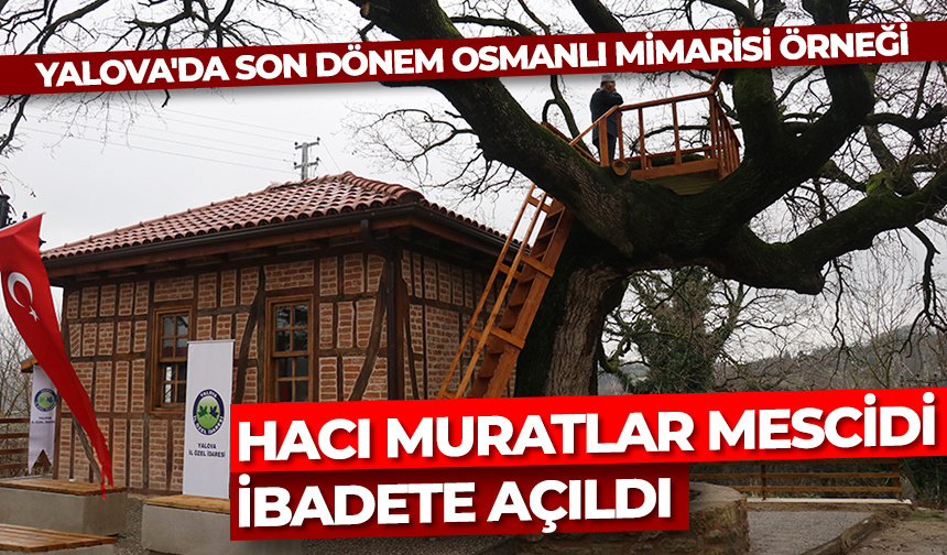 Yalova’da Hacı Muratlar Mescidi ibadete açıldı