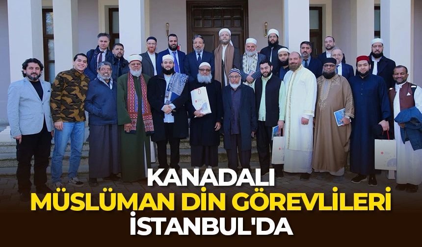 Kanadalı Müslüman din görevlileri İstanbul’da