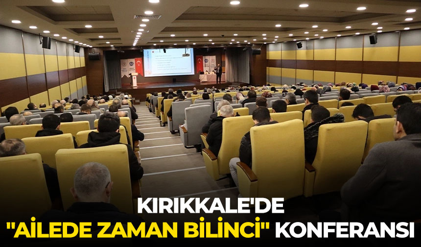 Kırıkkale’de “Ailede Zaman Bilinci” konferansı