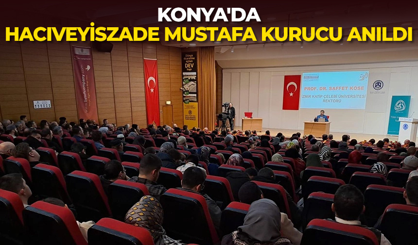 Konya’da Hacıveyiszade Mustafa Kurucu anıldı