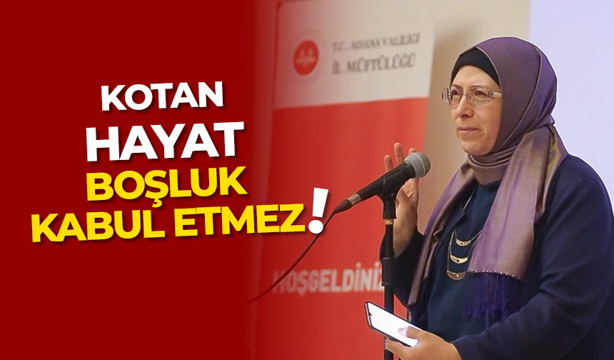 Kotan: Hayat boşluk kabul etmez