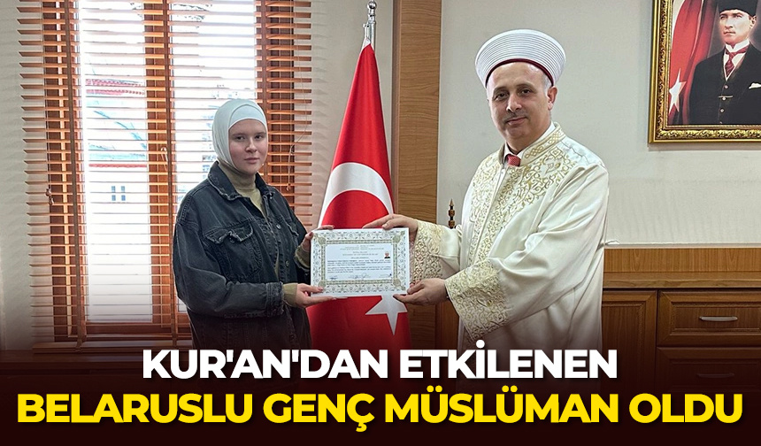 Kur’an’dan etkilenen Belaruslu genç Müslüman oldu