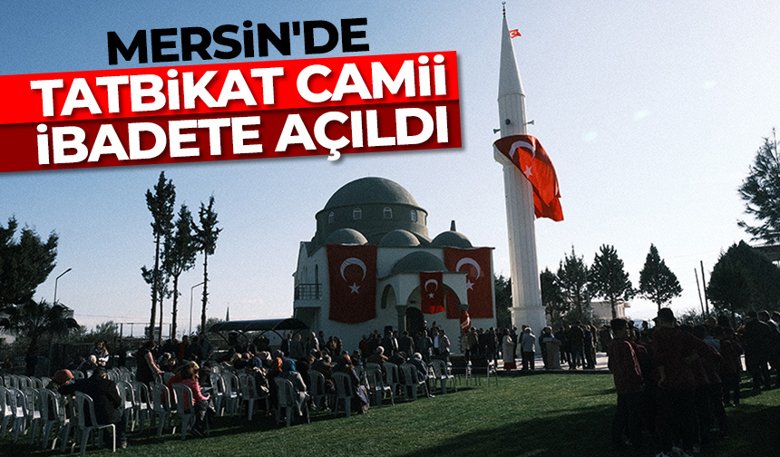 Mersin’de Tatbikat Camii ibadete açıldı – Diyanet Haber