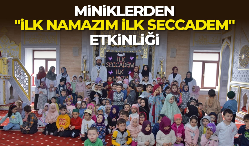 Miniklerden “İlk Namazım İlk Seccadem” etkinliği