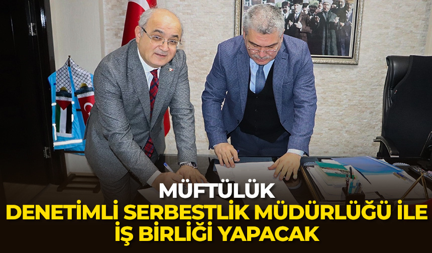Müftülük, Denetimli Serbestlik Müdürlüğü ile iş birliği yapacak