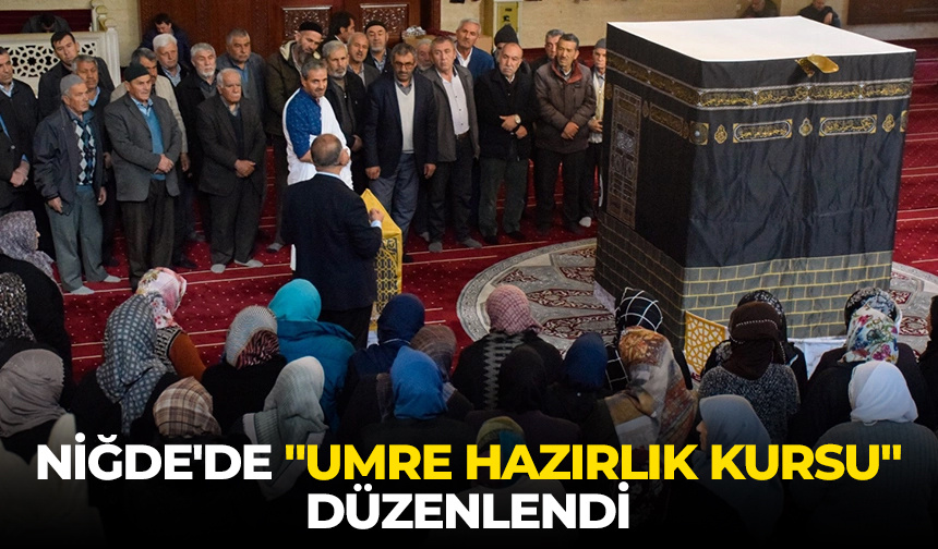 Niğde’de “Umre Hazırlık Kursu” düzenlendi