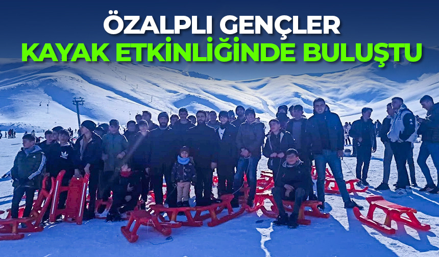 Özalplı gençler kayak etkinliğinde buluştu