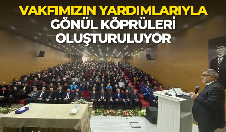 Turan: Vakfımızın yardımlarıyla gönül köprüleri oluşturuluyor