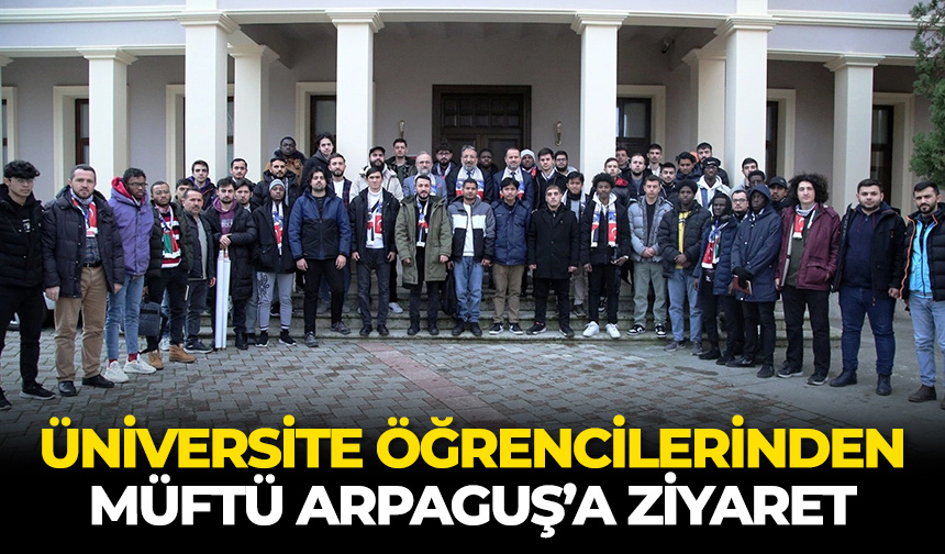 Üniversite öğrencilerinden Müftü Arpaguş’a ziyaret