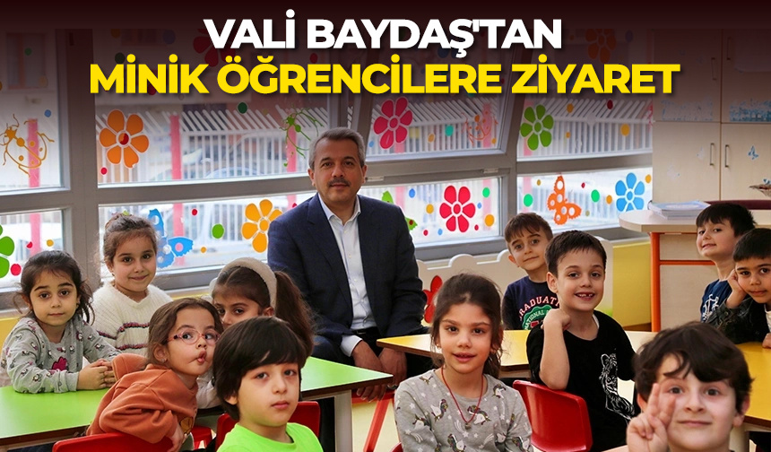 Vali Baydaş’tan minik öğrencilere ziyaret