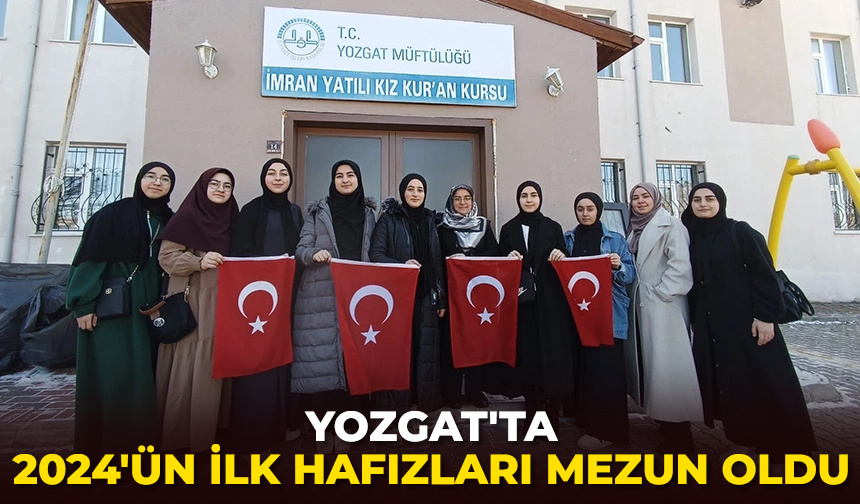 Yozgat’ta 2024’ün ilk hafızları mezun oldu