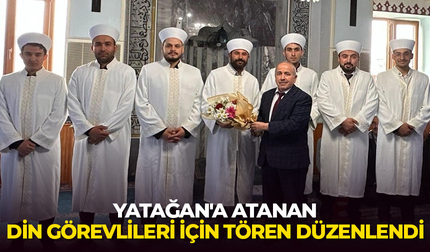 Yatağan’a atanan din görevlileri için tören düzenlendi