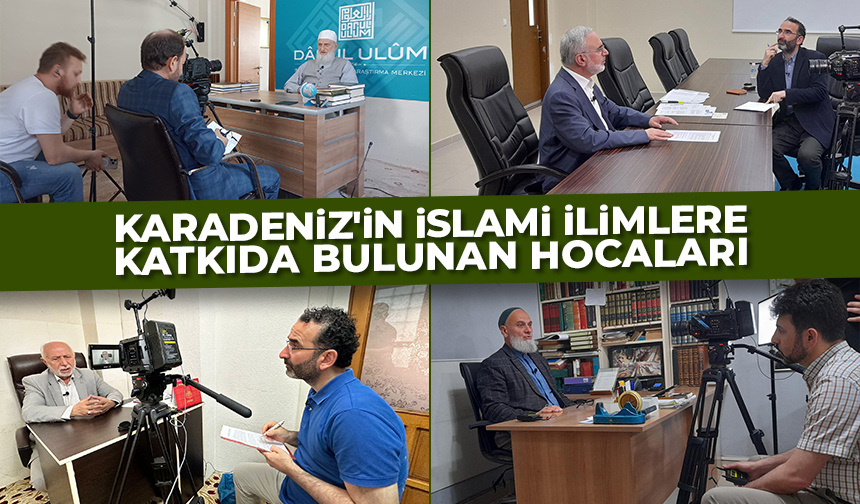 Karadeniz’in İslami ilimlere katkıda bulunan hocaları kayıt altına alındı
