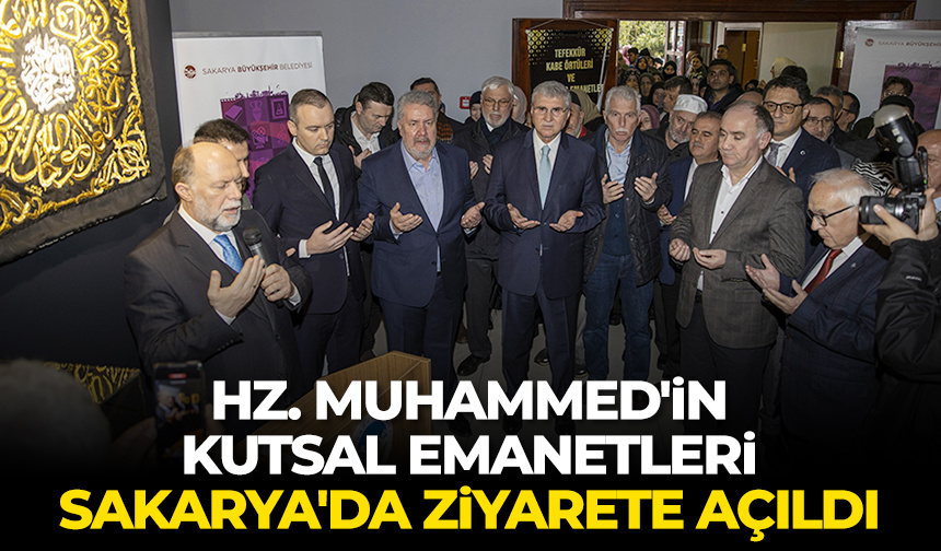 Hz. Muhammed’in kutsal emanetleri Sakarya’da ziyarete açıldı