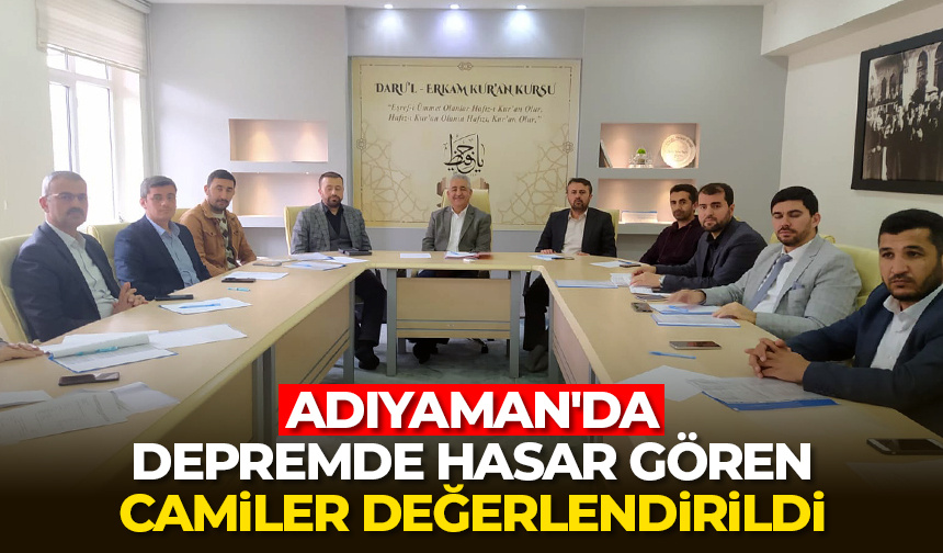 Adıyaman’da depremde hasar gören camiler değerlendirildi