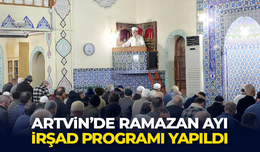 Artvin’de Ramazan ayı irşad programı yapıldı