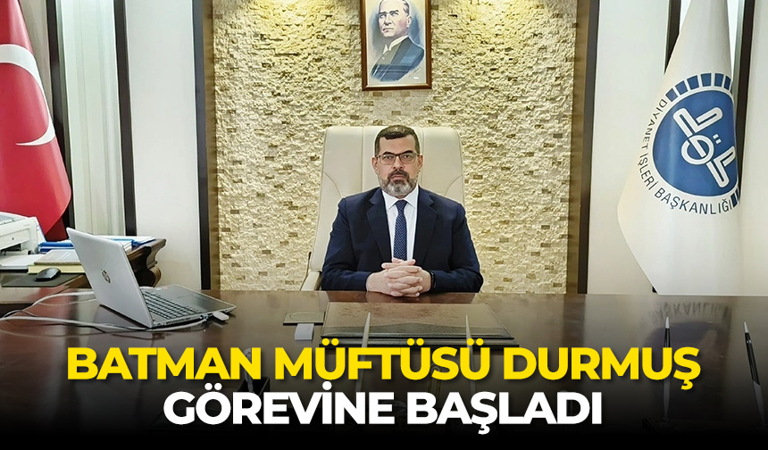 Batman Müftüsü Durmuş, görevine başladı