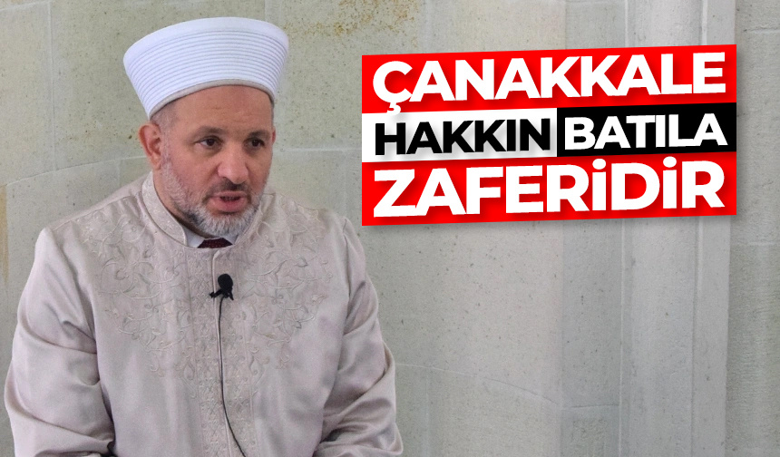 Müftü Kılıçbay: Çanakkale, hakkın batıla zaferidir