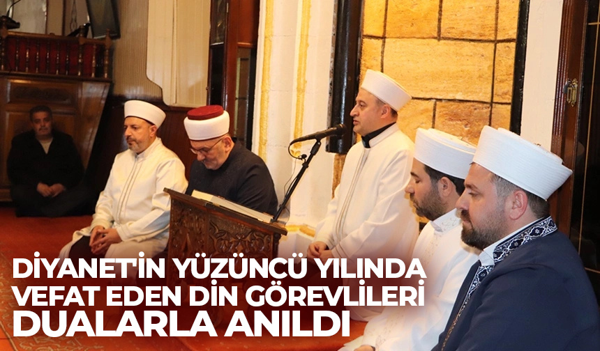 Diyanet’in yüzüncü yılında vefat eden din görevlileri dualarla anıldı