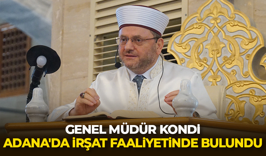 Genel Müdür Kondi, Adana’da irşat faaliyetinde bulundu