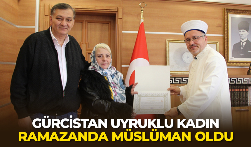 Gürcistan uyruklu kadın Ramazanda Müslüman oldu