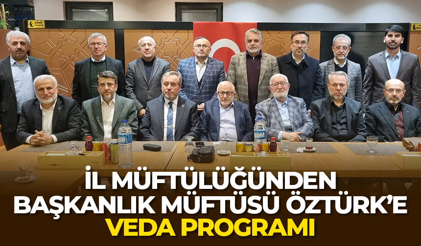 Başkanlık Müftüsü Öztürk veda etti
