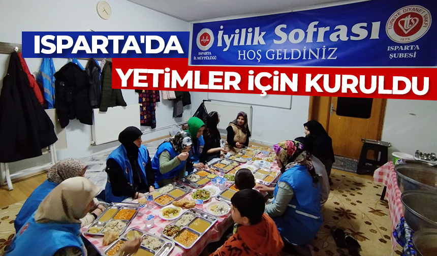 Isparta’da “İyilik Sofrası” yetimler için kuruldu