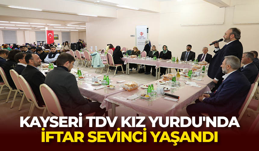 Kayseri TDV Kız Yurdu’nda iftar sevinci yaşandı
