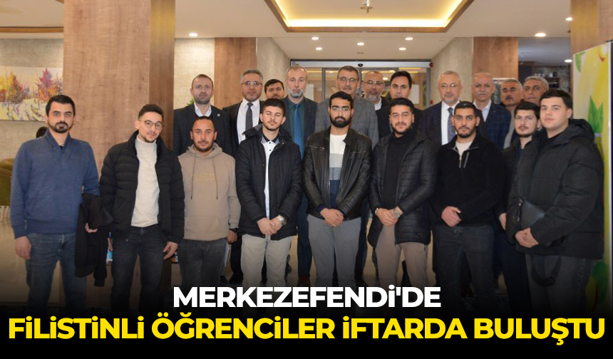 Merkezefendi’de Filistinli öğrenciler iftarda buluştu
