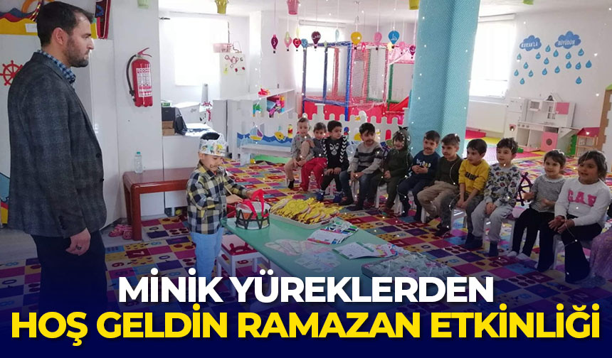 Minik yüreklerden hoş geldin ramazan etkinliği