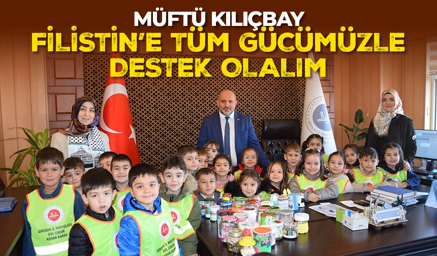 Müftü Kılıçbay: Filistin’e tüm gücümüzle destek olalım