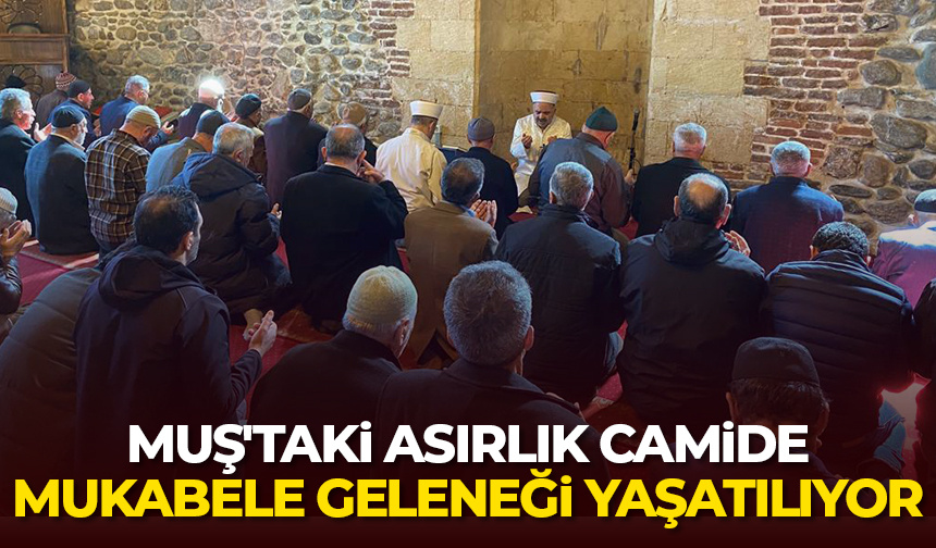Muş’taki asırlık camide mukabele geleneği yaşatılıyor