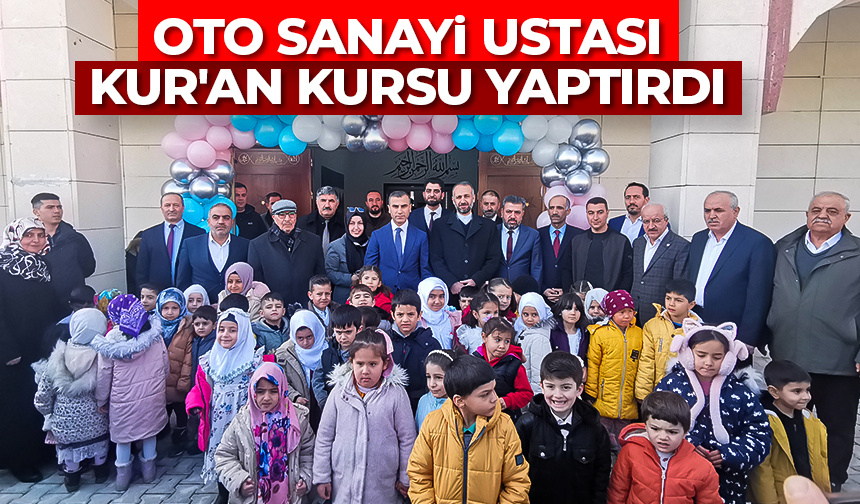 Oto sanayi ustası, Kur’an kursu yaptırdı
