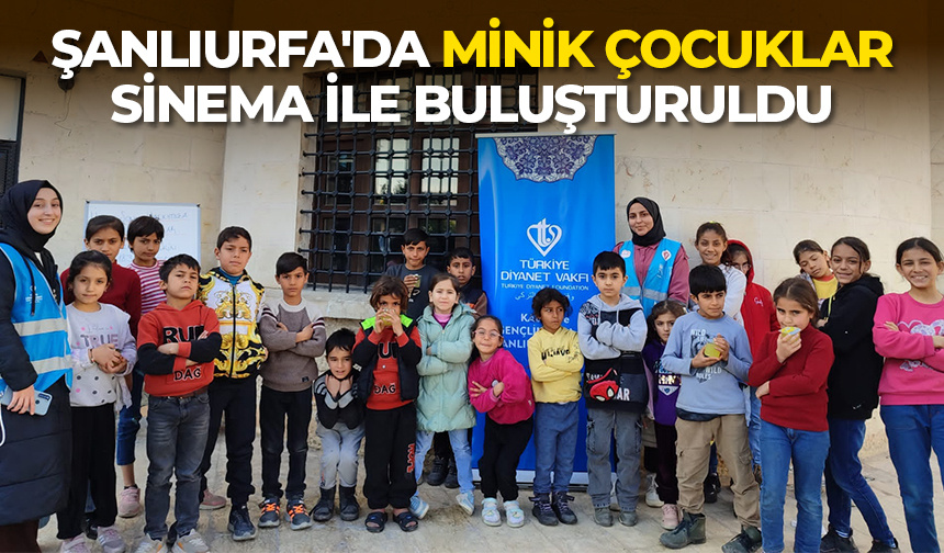 Şanlıurfa’da Minik Çocuklar Sinema İle Buluşturuldu