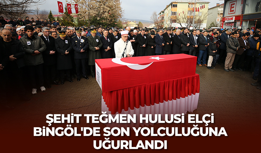 Şehit Teğmen Hulusi Elçi, Bingöl’de son yolculuğuna uğurlandı