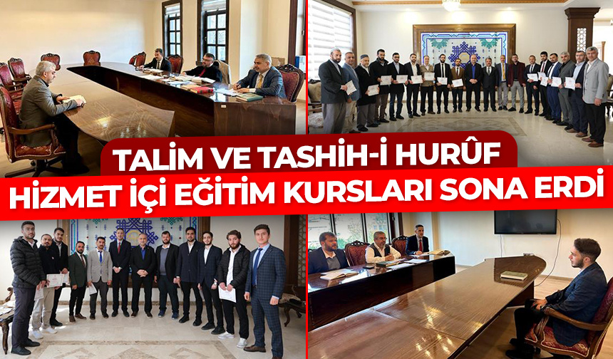 Talim ve Tashih-i Huruf Hizmet İçi Eğitim Kursları sona erdi