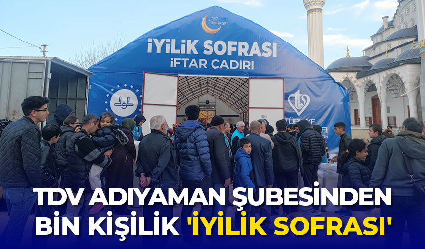 Türkiye Diyanet Vakfı Adıyaman Şubesinden bin kişilik ‘İyilik Sofrası’
